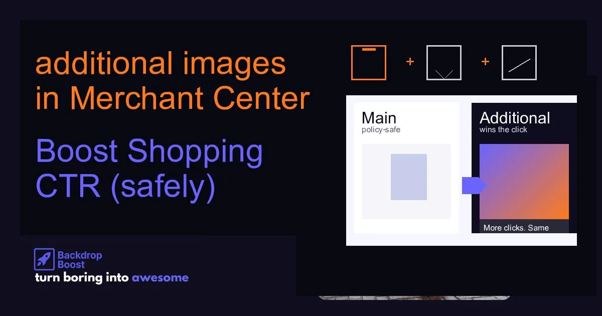 Google Merchant Center: How to Use additional_image_link to Boost Shopping CTR (Without Getting Disapproved)