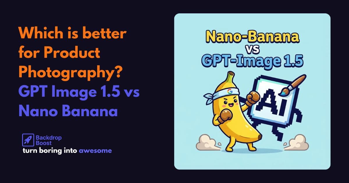 GPT Image 1.5 vs Nano Banana Pro: Which AI Model Wins for Product Photography?